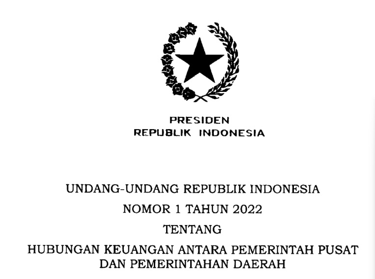 UNDANG-UNDANG REPUBLIK INDONESIA  NOMOR 1 TAHUN 2022 TENTANG  HUBUNGAN KEUANGAN ANTARA PEMERINTAH PUSAT  DAN PEMERINTAHAN DAERAH